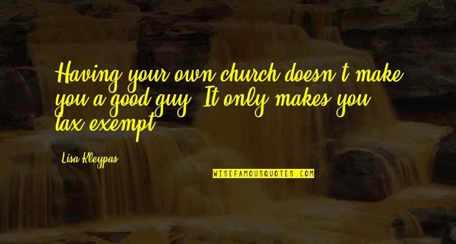 Oil Subsidy Quotes By Lisa Kleypas: Having your own church doesn't make you a