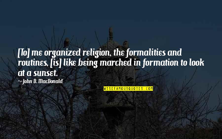 Oily Skin Quotes By John D. MacDonald: [To] me organized religion, the formalities and routines,