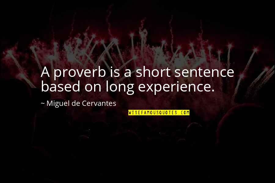 Oink Quotes By Miguel De Cervantes: A proverb is a short sentence based on