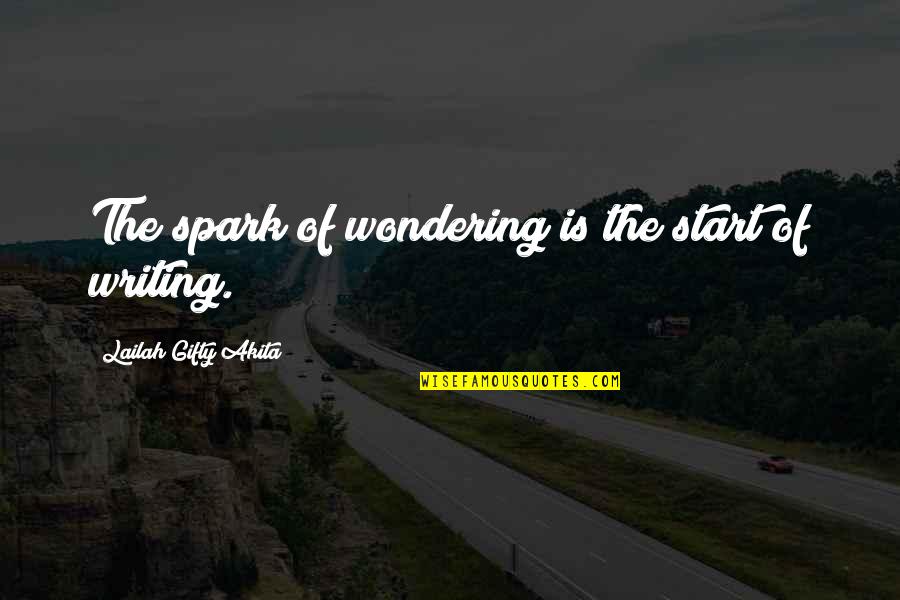 Oireachtas Quotes By Lailah Gifty Akita: The spark of wondering is the start of
