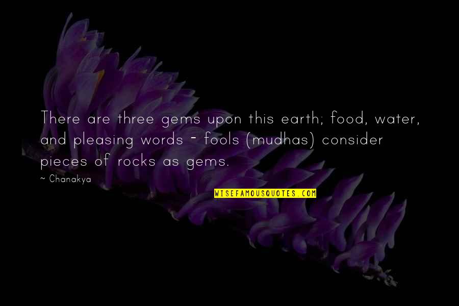 Oiro Ou Quotes By Chanakya: There are three gems upon this earth; food,