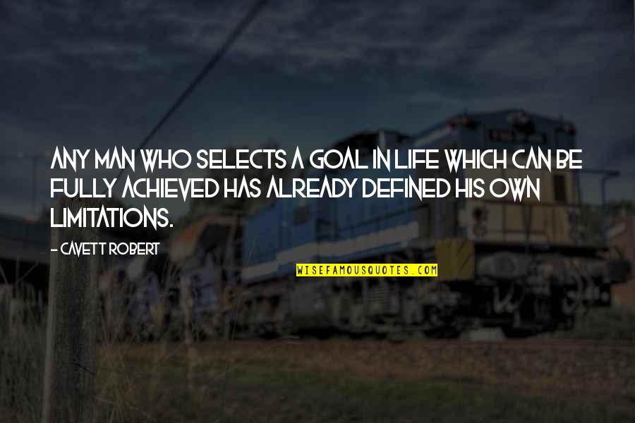 Oiro Quotes By Cavett Robert: Any man who selects a goal in life Oiro Quotes By Cavett Robert: Any man who selects a goal in life