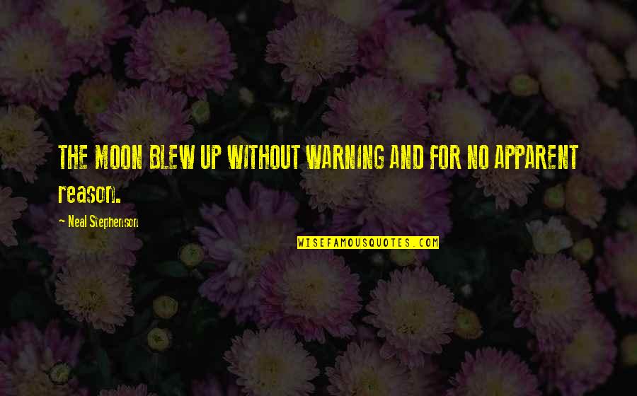 Oiseau Quotes By Neal Stephenson: THE MOON BLEW UP WITHOUT WARNING AND FOR Oiseau Quotes By Neal Stephenson: THE MOON BLEW UP WITHOUT WARNING AND FOR