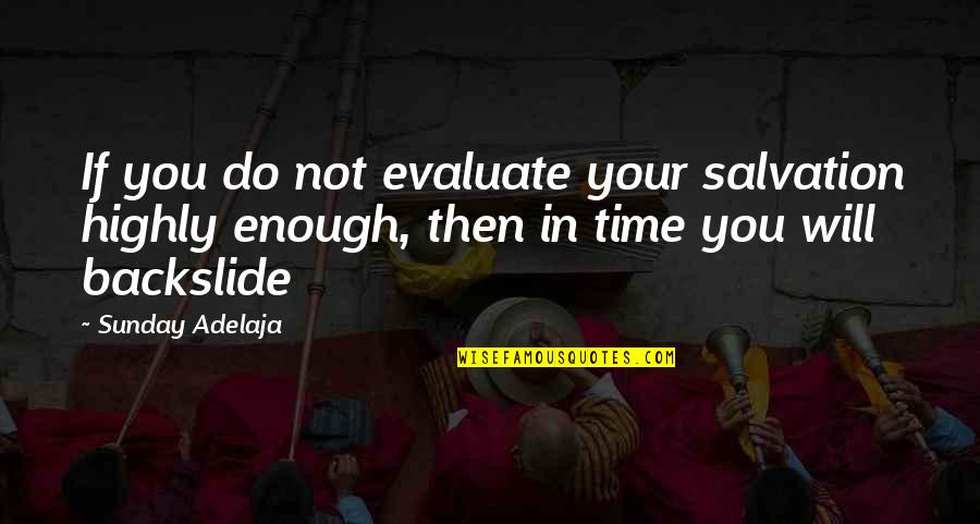 Oistrakh Beethoven Quotes By Sunday Adelaja: If you do not evaluate your salvation highly Oistrakh Beethoven Quotes By Sunday Adelaja: If you do not evaluate your salvation highly