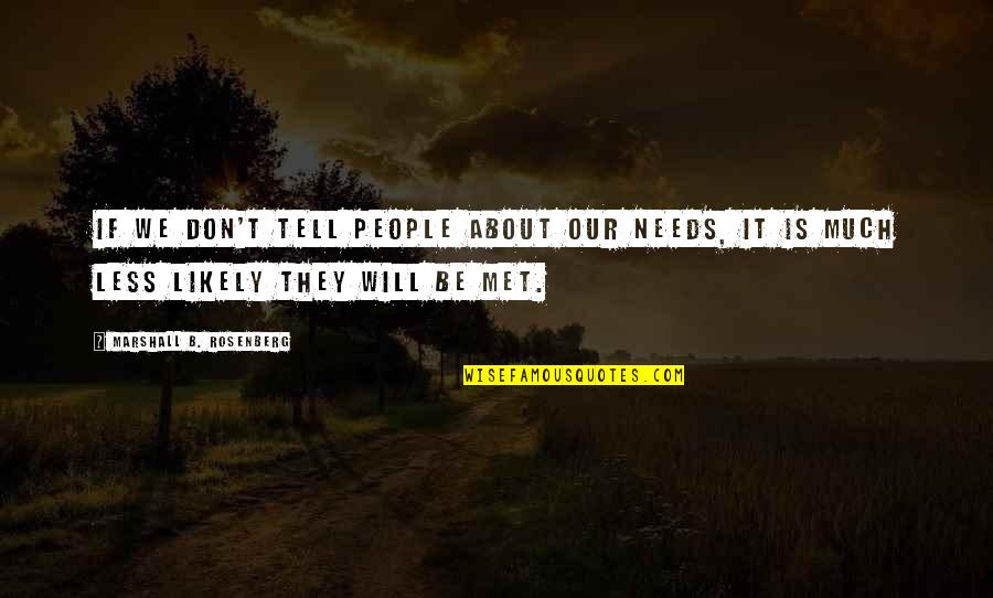 Oito De Espadas Quotes By Marshall B. Rosenberg: If we don't tell people about our needs, Oito De Espadas Quotes By Marshall B. Rosenberg: If we don't tell people about our needs,