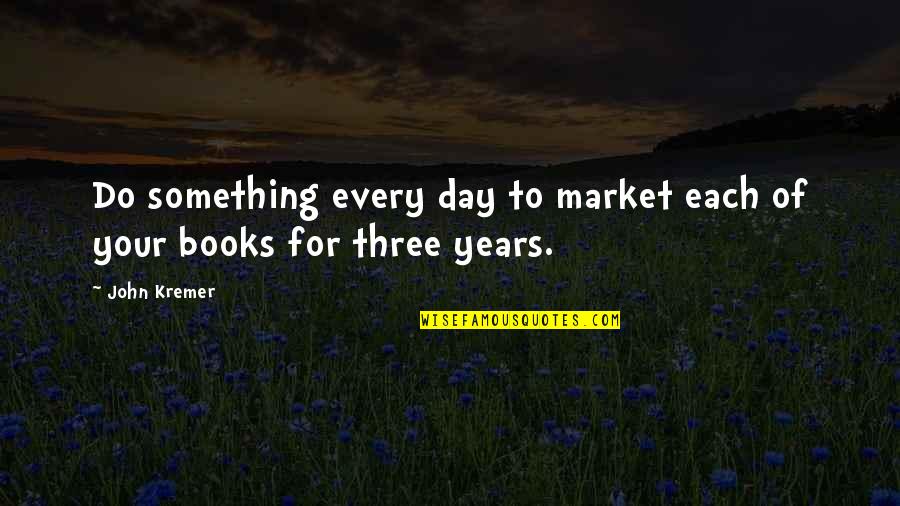Oiwa And Okiku Quotes By John Kremer: Do something every day to market each of