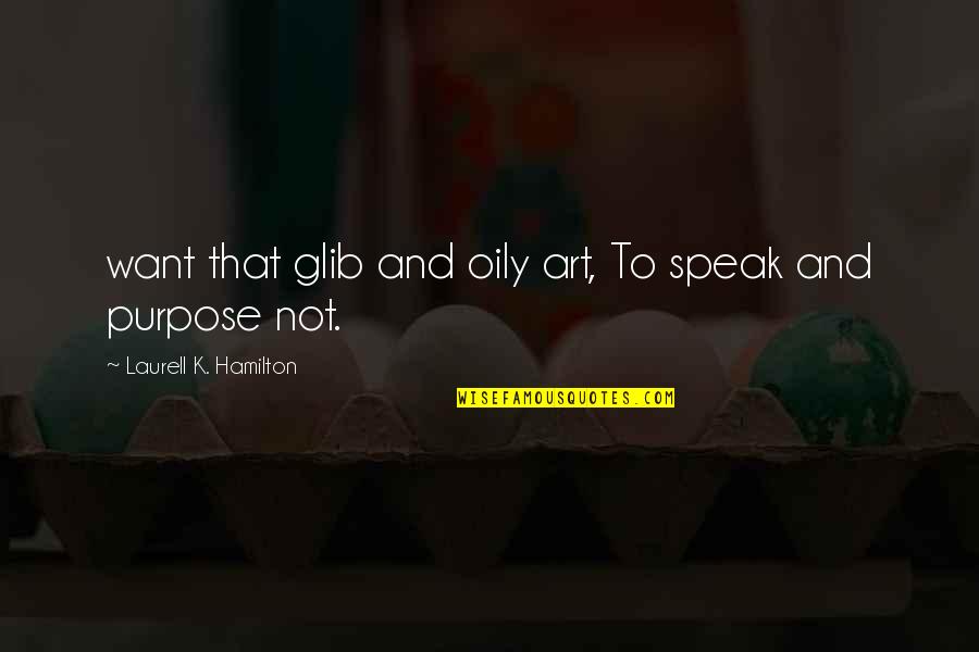 Oj Berman Breakfast Tiffany's Quotes By Laurell K. Hamilton: want that glib and oily art, To speak