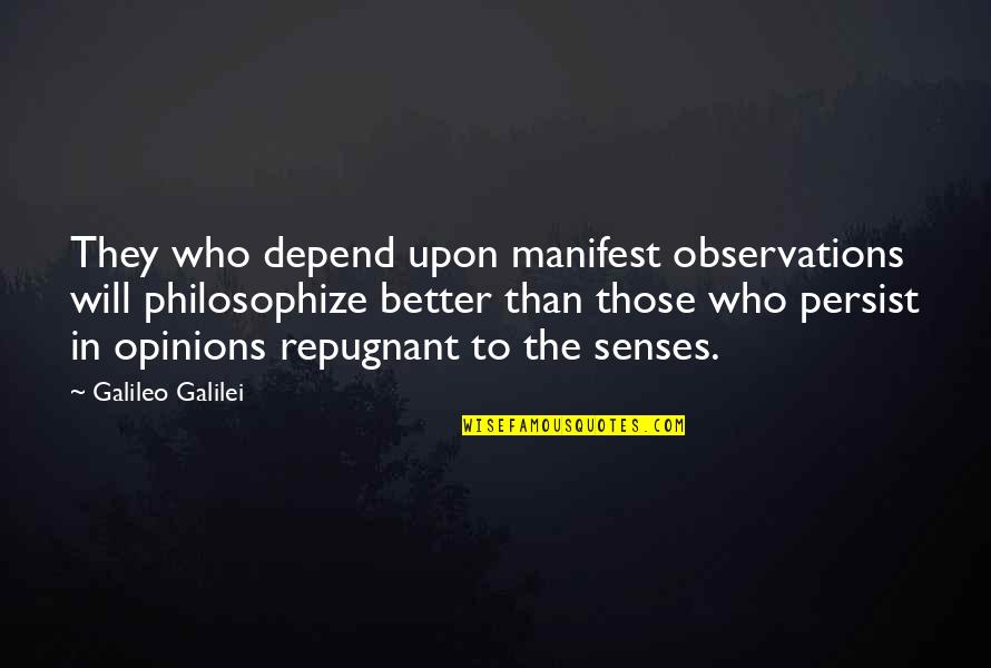 Oj Berman Quotes By Galileo Galilei: They who depend upon manifest observations will philosophize