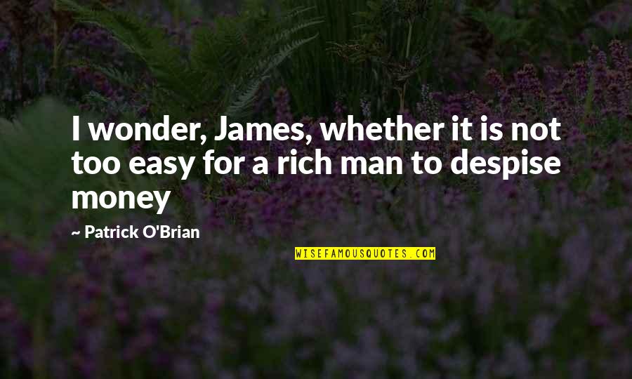 O'james Quotes By Patrick O'Brian: I wonder, James, whether it is not too