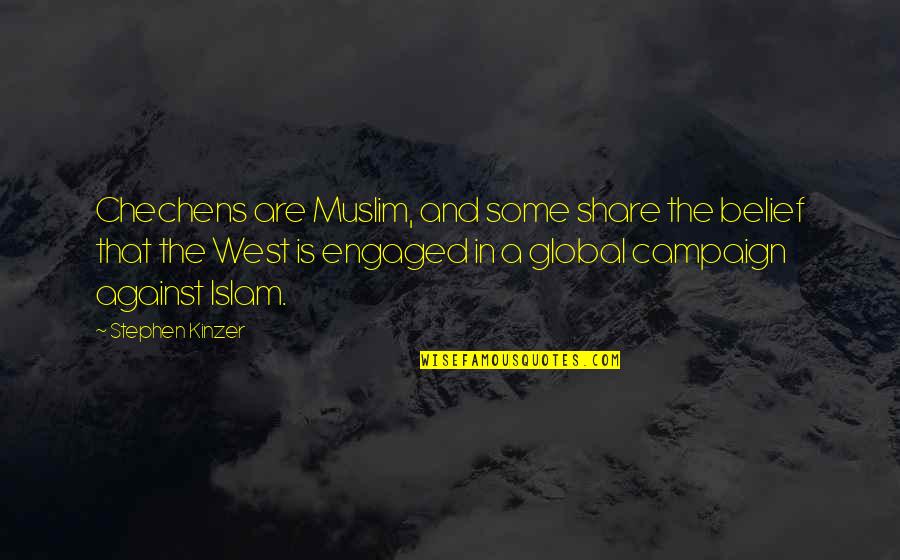 Ojciec Daniel Quotes By Stephen Kinzer: Chechens are Muslim, and some share the belief Ojciec Daniel Quotes By Stephen Kinzer: Chechens are Muslim, and some share the belief
