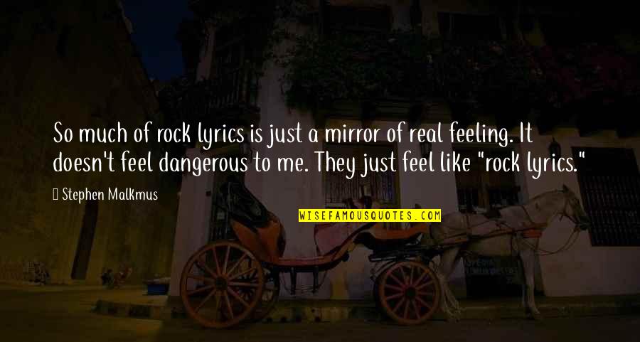 Ojczyzna Polszczyzna Quotes By Stephen Malkmus: So much of rock lyrics is just a Ojczyzna Polszczyzna Quotes By Stephen Malkmus: So much of rock lyrics is just a