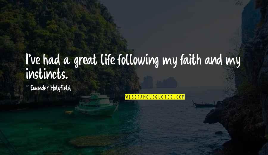 Ojean Quotes By Evander Holyfield: I've had a great life following my faith