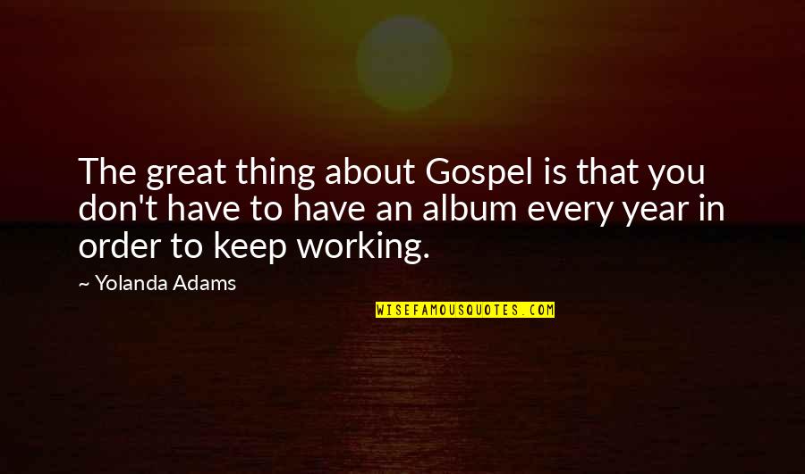 Ojean Quotes By Yolanda Adams: The great thing about Gospel is that you