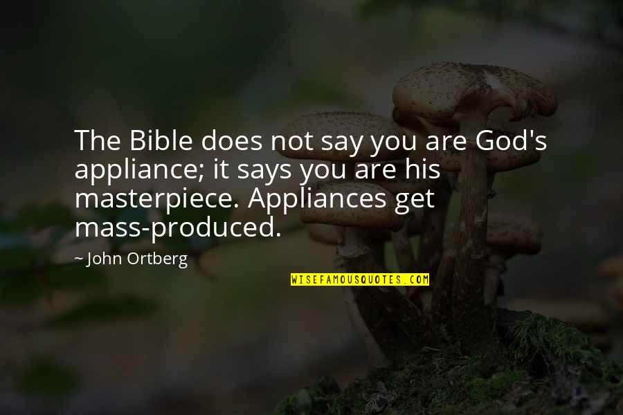 Ojeras Profundas Quotes By John Ortberg: The Bible does not say you are God's