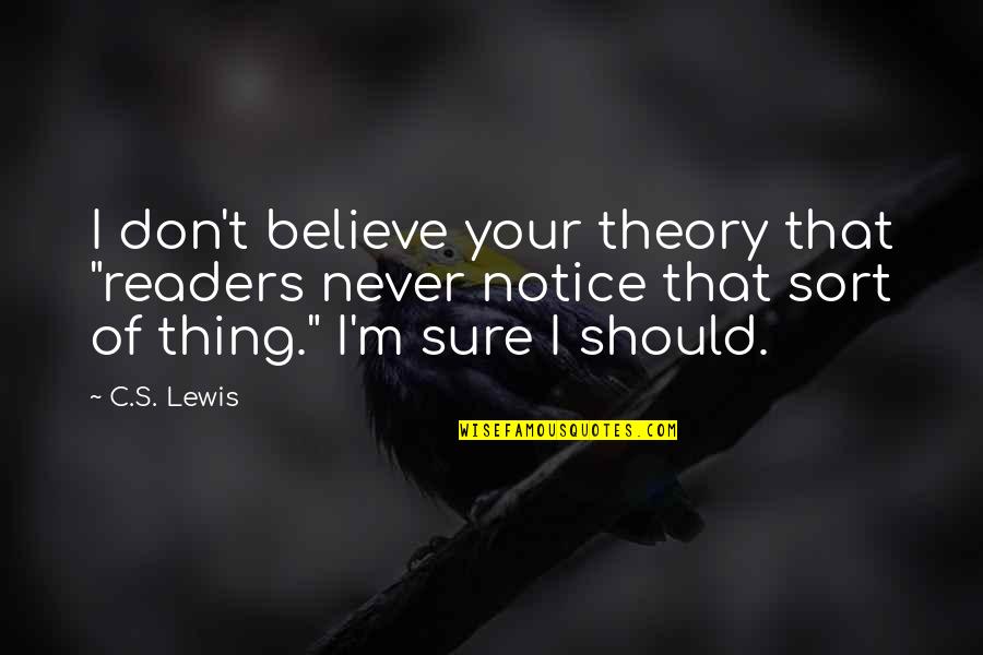 Ojerholm And Houssan Quotes By C.S. Lewis: I don't believe your theory that "readers never