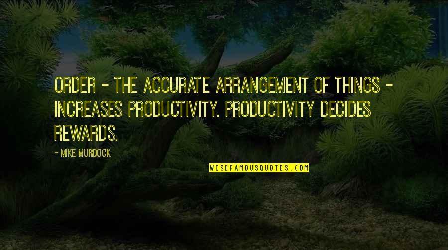 Ojibways Quotes By Mike Murdock: Order - the accurate arrangement of things - Ojibways Quotes By Mike Murdock: Order - the accurate arrangement of things -