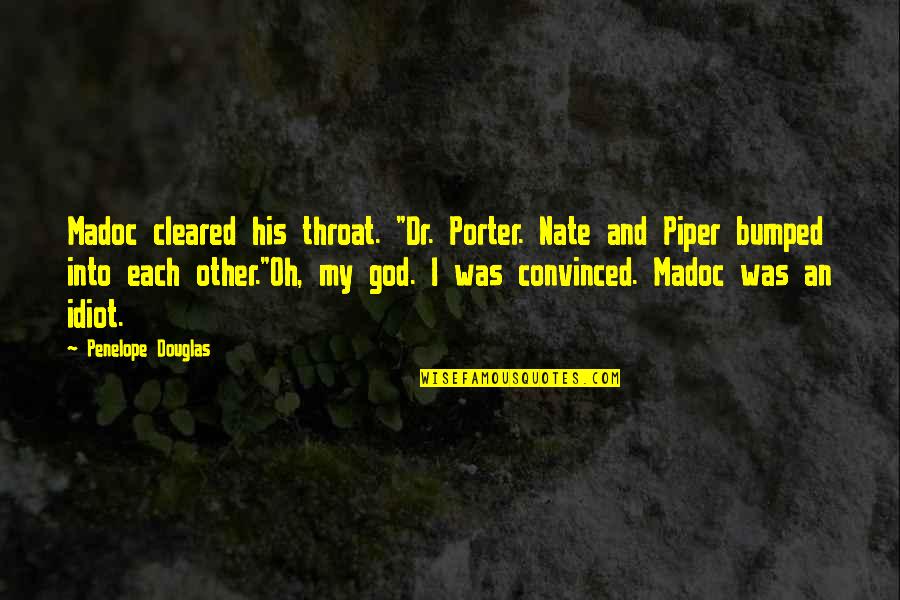 Ojosan's Quotes By Penelope Douglas: Madoc cleared his throat. "Dr. Porter. Nate and