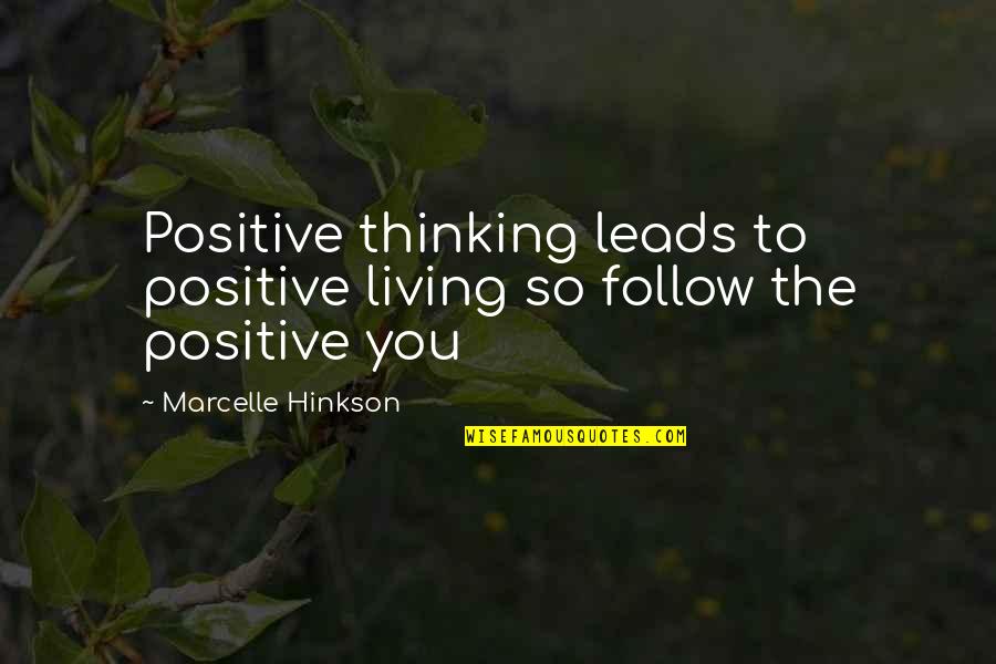Ok Cha Sullivan Quotes By Marcelle Hinkson: Positive thinking leads to positive living so follow