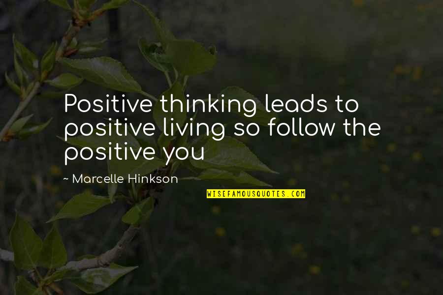 Ok Cha Sullivan Quotes By Marcelle Hinkson: Positive thinking leads to positive living so follow Ok Cha Sullivan Quotes By Marcelle Hinkson: Positive thinking leads to positive living so follow