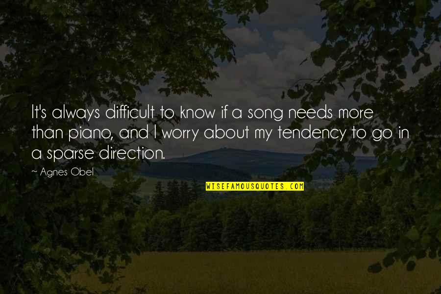 Ok Go Song Quotes By Agnes Obel: It's always difficult to know if a song Ok Go Song Quotes By Agnes Obel: It's always difficult to know if a song