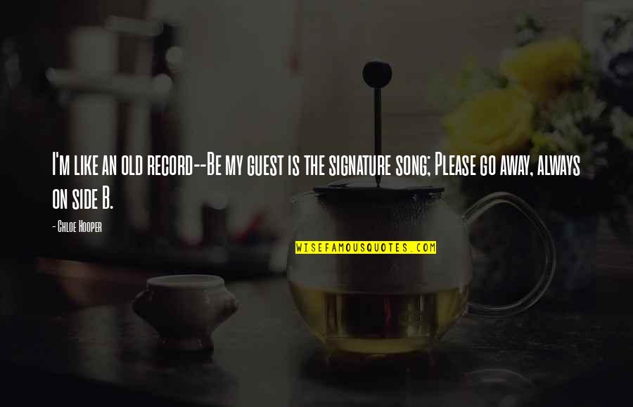 Ok Go Song Quotes By Chloe Hooper: I'm like an old record--Be my guest is Ok Go Song Quotes By Chloe Hooper: I'm like an old record--Be my guest is