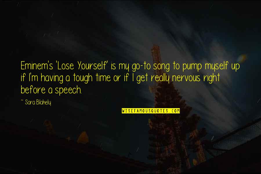 Ok Go Song Quotes By Sara Blakely: Eminem's 'Lose Yourself' is my go-to song to Ok Go Song Quotes By Sara Blakely: Eminem's 'Lose Yourself' is my go-to song to