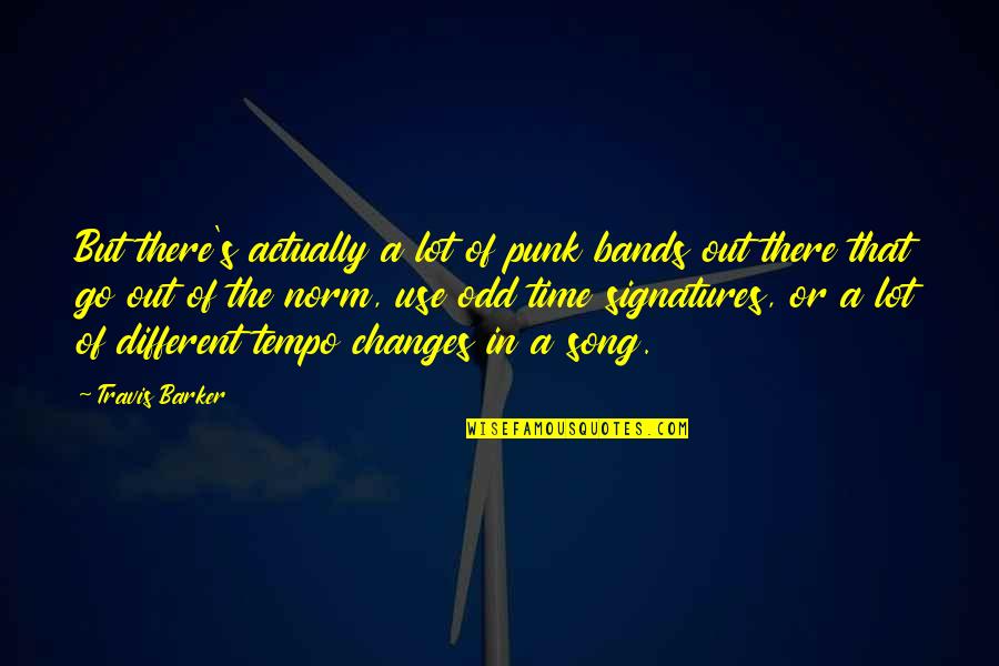 Ok Go Song Quotes By Travis Barker: But there's actually a lot of punk bands Ok Go Song Quotes By Travis Barker: But there's actually a lot of punk bands