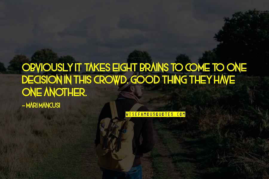 Okabe Funny Quotes By Mari Mancusi: Obviously it takes eight brains to come to Okabe Funny Quotes By Mari Mancusi: Obviously it takes eight brains to come to