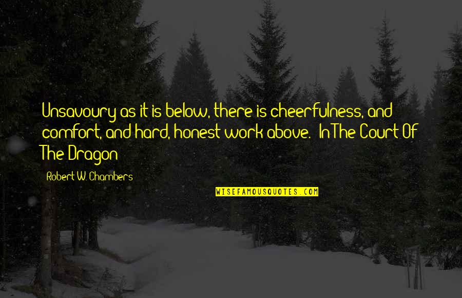 Okabe Funny Quotes By Robert W. Chambers: Unsavoury as it is below, there is cheerfulness, Okabe Funny Quotes By Robert W. Chambers: Unsavoury as it is below, there is cheerfulness,
