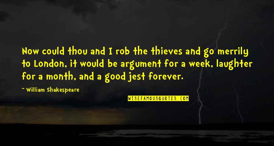 Okada Mckinney Quotes By William Shakespeare: Now could thou and I rob the thieves Okada Mckinney Quotes By William Shakespeare: Now could thou and I rob the thieves