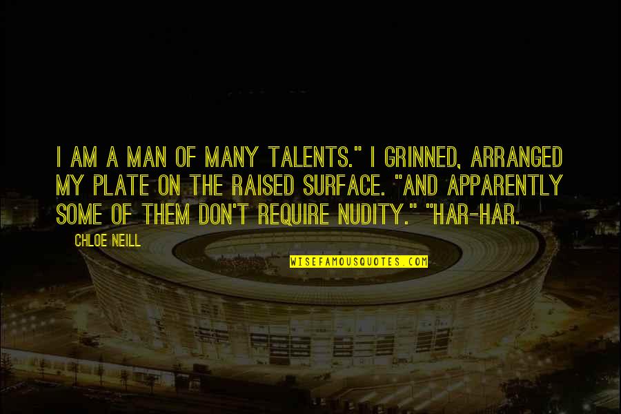 Okagbue Chriss Age Quotes By Chloe Neill: I am a man of many talents." I Okagbue Chriss Age Quotes By Chloe Neill: I am a man of many talents." I