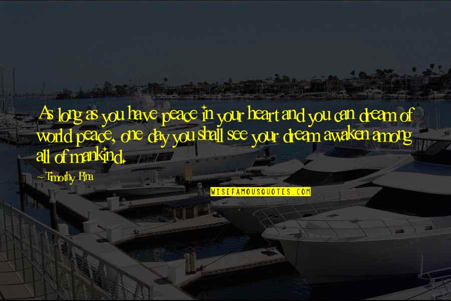 Okagbue Chriss Height Quotes By Timothy Pina: As long as you have peace in your Okagbue Chriss Height Quotes By Timothy Pina: As long as you have peace in your