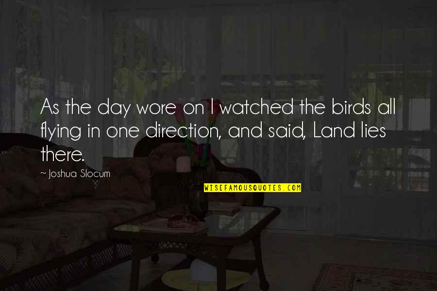 Okahara Kosuke Quotes By Joshua Slocum: As the day wore on I watched the