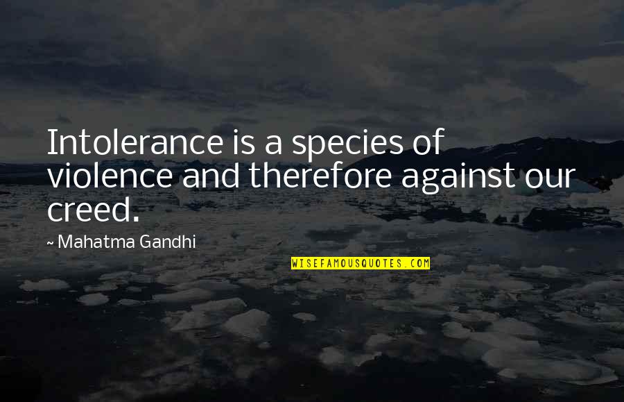 Okama Gamesphere Quotes By Mahatma Gandhi: Intolerance is a species of violence and therefore