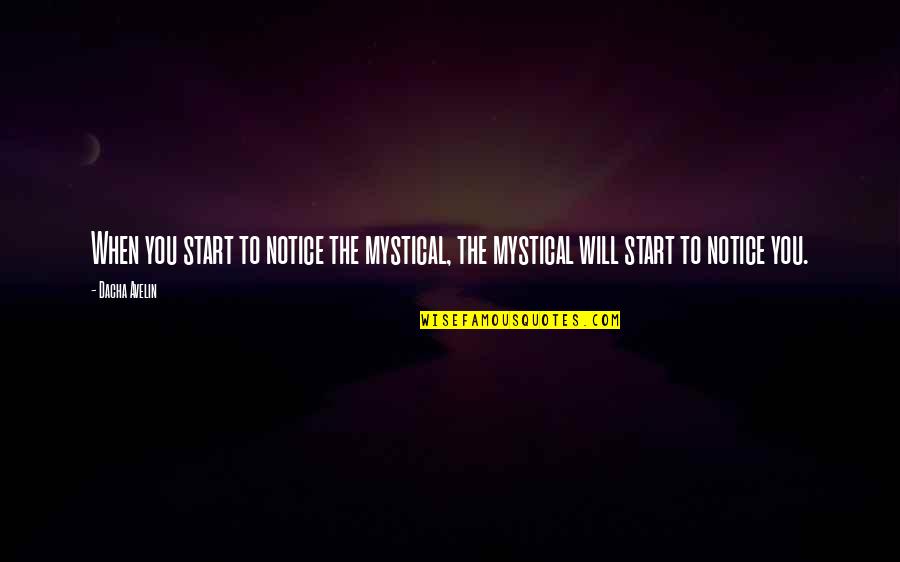 Okane And Monssen Quotes By Dacha Avelin: When you start to notice the mystical, the