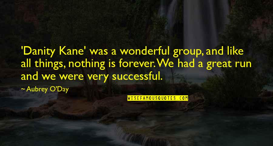 O'kane Quotes By Aubrey O'Day: 'Danity Kane' was a wonderful group, and like