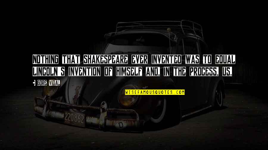 Okanyatsa Quotes By Gore Vidal: Nothing that Shakespeare ever invented was to equal