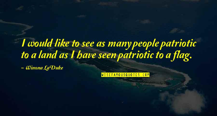 Okatibbee Quotes By Winona LaDuke: I would like to see as many people Okatibbee Quotes By Winona LaDuke: I would like to see as many people