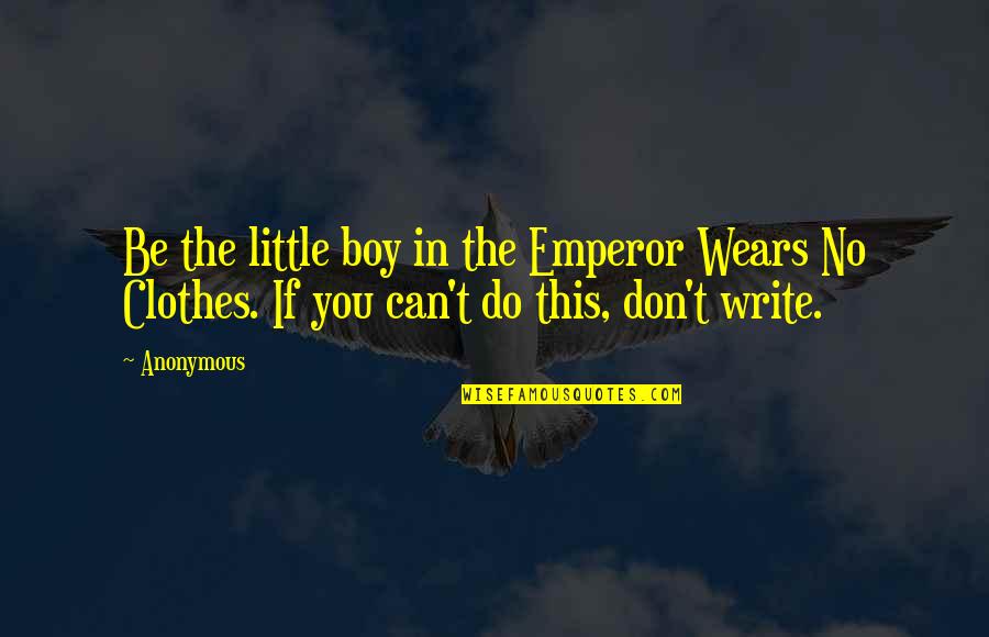Okawachiyama Quotes By Anonymous: Be the little boy in the Emperor Wears