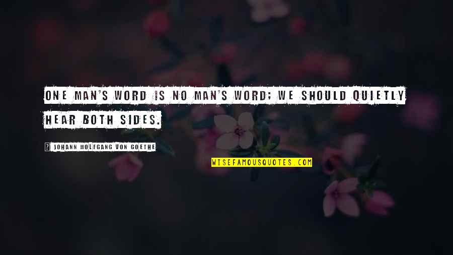 Okawachiyama Quotes By Johann Wolfgang Von Goethe: One man's word is no man's word; we