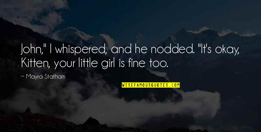 Okay Fine Quotes By Mayra Statham: John," I whispered, and he nodded. "It's okay, Okay Fine Quotes By Mayra Statham: John," I whispered, and he nodded. "It's okay,