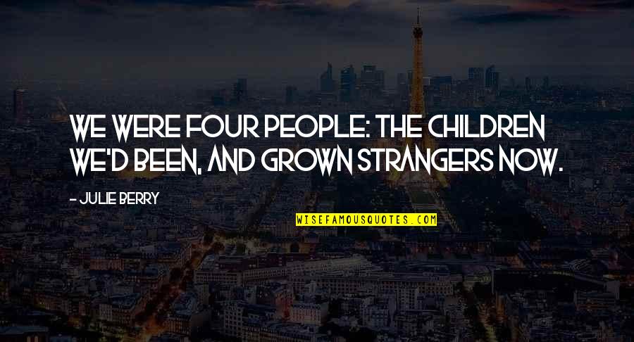 Okayama Sushi Quotes By Julie Berry: We were four people: the children we'd been,
