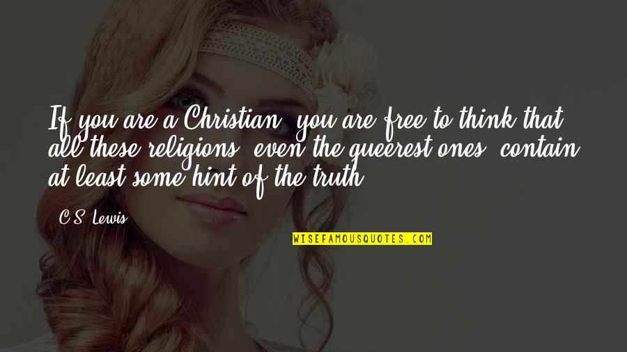 Okays Quotes By C.S. Lewis: If you are a Christian, you are free Okays Quotes By C.S. Lewis: If you are a Christian, you are free