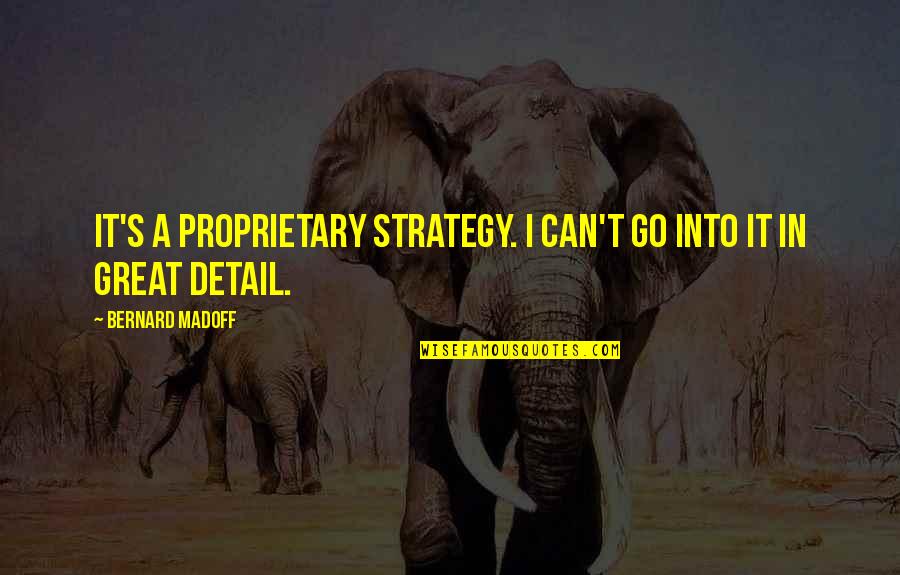 Okazaki Clannad Quotes By Bernard Madoff: It's a proprietary strategy. I can't go into Okazaki Clannad Quotes By Bernard Madoff: It's a proprietary strategy. I can't go into