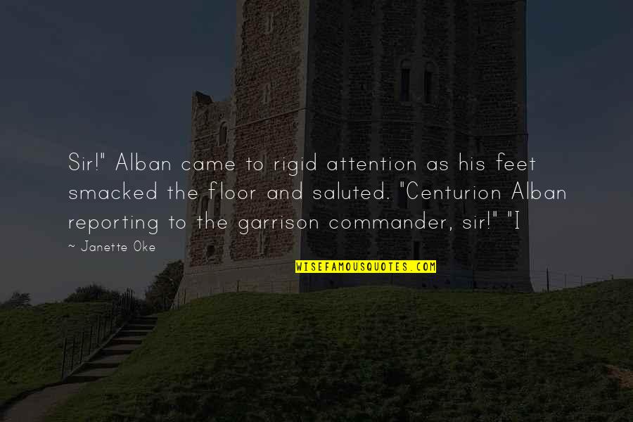 Oke Quotes By Janette Oke: Sir!" Alban came to rigid attention as his Oke Quotes By Janette Oke: Sir!" Alban came to rigid attention as his