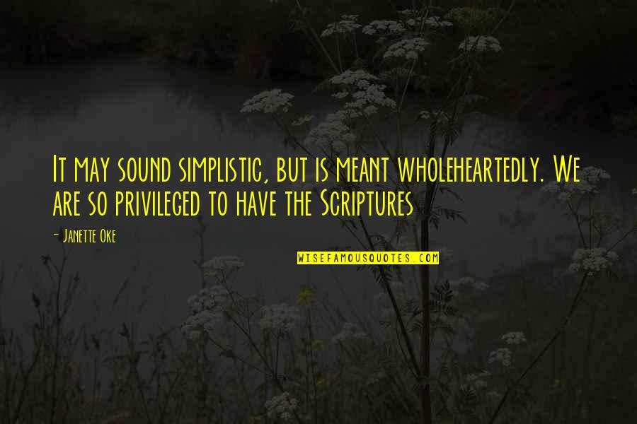 Oke Quotes By Janette Oke: It may sound simplistic, but is meant wholeheartedly. Oke Quotes By Janette Oke: It may sound simplistic, but is meant wholeheartedly.