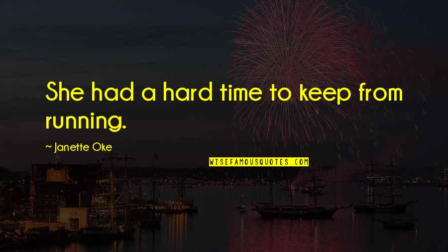 Oke Quotes By Janette Oke: She had a hard time to keep from