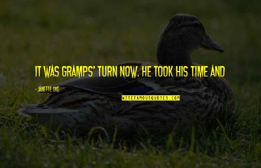 Oke Quotes By Janette Oke: It was Gramps' turn now. He took his