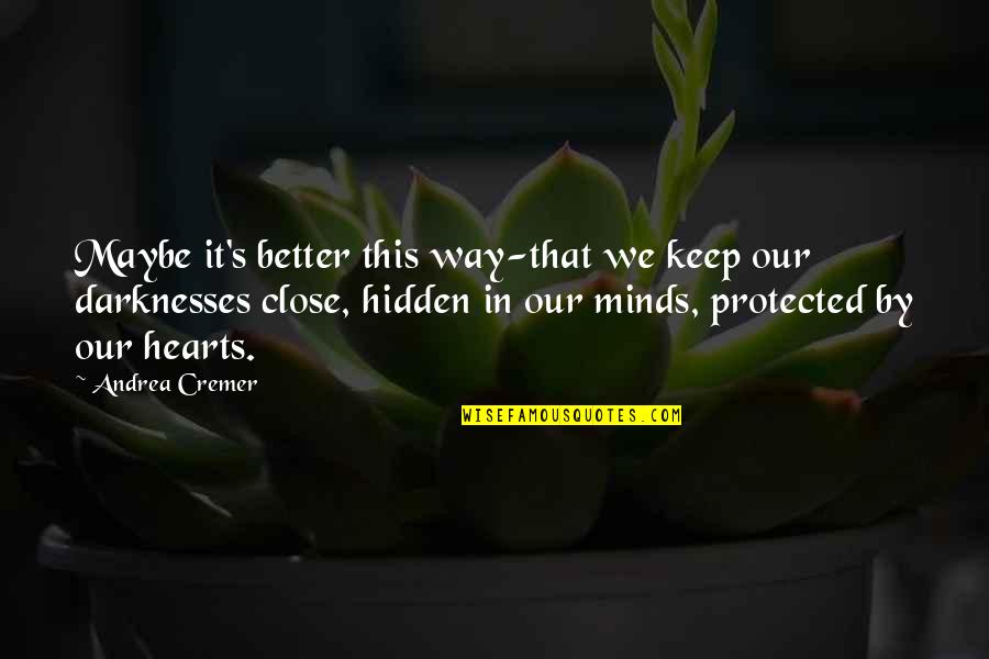 Okeefe Music Foundation Quotes By Andrea Cremer: Maybe it's better this way-that we keep our