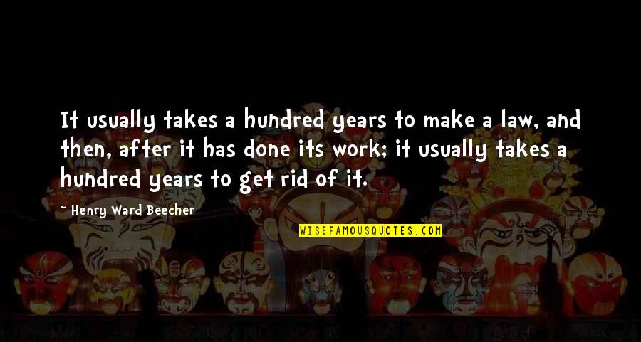 Okeefe Music Foundation Quotes By Henry Ward Beecher: It usually takes a hundred years to make